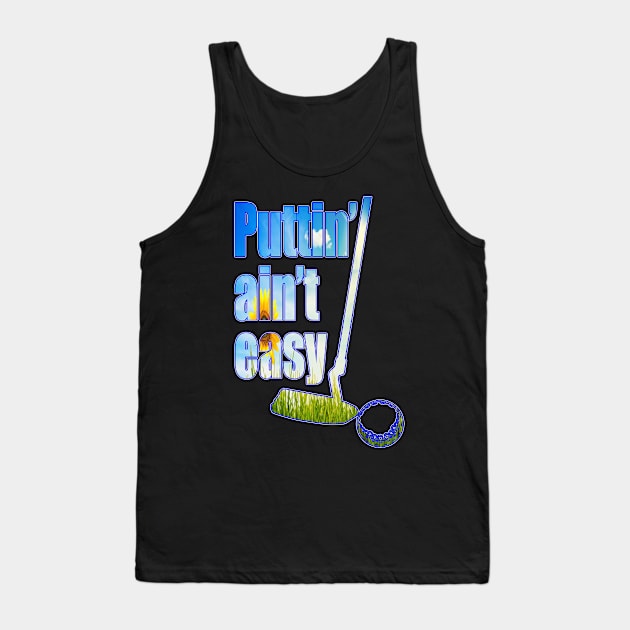 Puttin Ain't Easy Spring Tank Top by Destro